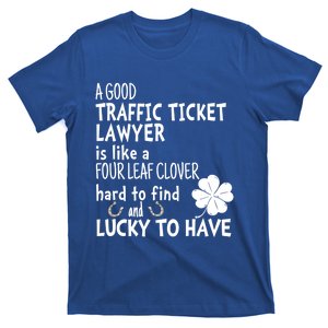 A Good Traffic Lawyer Is Like A 4 Leaf Clover St Patricks Cute Gift T-Shirt