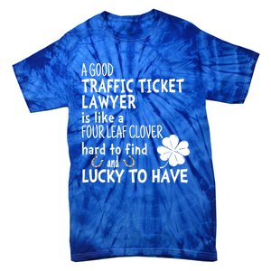 A Good Traffic Lawyer Is Like A 4 Leaf Clover St Patricks Cute Gift Tie-Dye T-Shirt