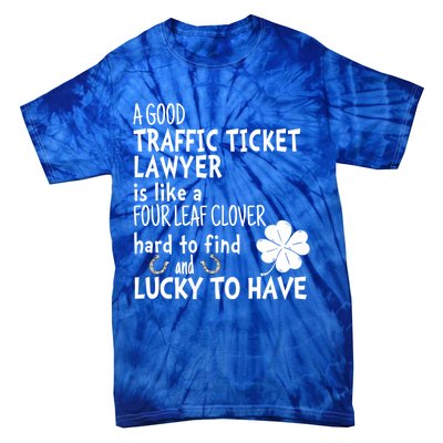 A Good Traffic Lawyer Is Like A 4 Leaf Clover St Patricks Cute Gift Tie-Dye T-Shirt