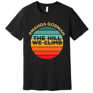 Amanda Gorman The Hill We Climb Inauguration Poem January 20 Premium T-Shirt