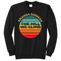 Amanda Gorman The Hill We Climb Inauguration Poem January 20 Tall Sweatshirt