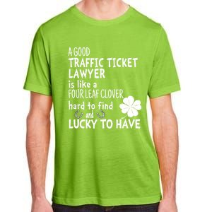 A Good Traffic Lawyer Is Like A 4 Leaf Clover St Patricks Great Gift Adult ChromaSoft Performance T-Shirt