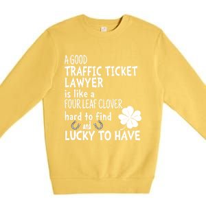 A Good Traffic Lawyer Is Like A 4 Leaf Clover St Patricks Great Gift Premium Crewneck Sweatshirt