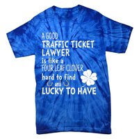 A Good Traffic Lawyer Is Like A 4 Leaf Clover St Patricks Great Gift Tie-Dye T-Shirt