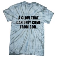 A Glow That Can Only Come From God Christian Tie-Dye T-Shirt