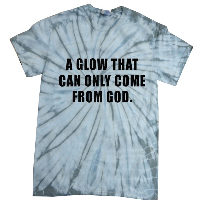 A Glow That Can Only Come From God Christian Tie-Dye T-Shirt