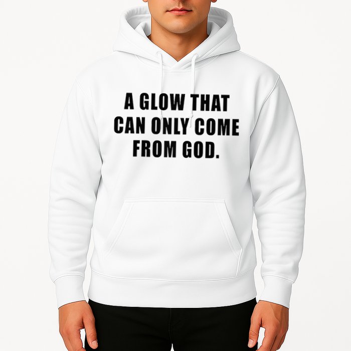 A Glow That Can Only Come From God Christian Hoodie