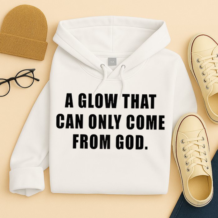 A Glow That Can Only Come From God Christian Hoodie