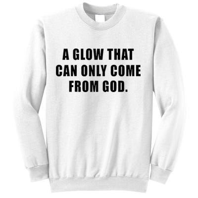 A Glow That Can Only Come From God Christian Sweatshirt