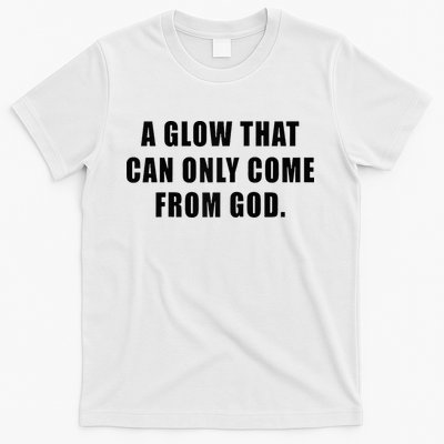 A Glow That Can Only Come From God Christian T-Shirt