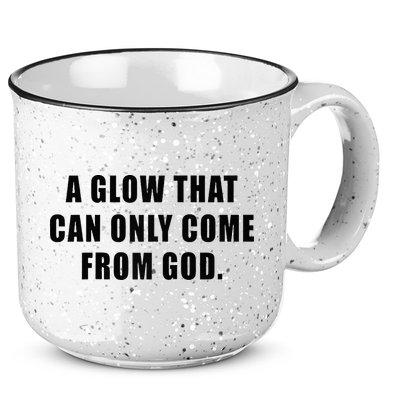 A Glow That Can Only Come From God Christian 15oz Campfire Ceramic Mug
