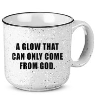 A Glow That Can Only Come From God Christian 15oz Campfire Ceramic Mug