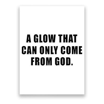 A Glow That Can Only Come From God Christian Poster