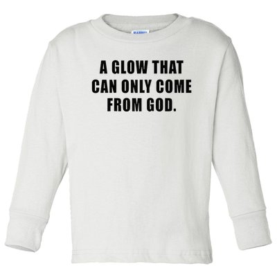 A Glow That Can Only Come From God Christian Toddler Long Sleeve Shirt