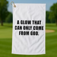 A Glow That Can Only Come From God Christian Golf Towel