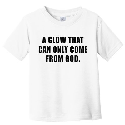 A Glow That Can Only Come From God Christian Toddler T-Shirt