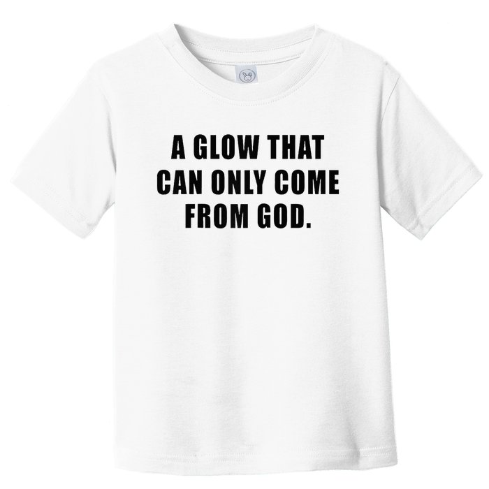 A Glow That Can Only Come From God Christian Toddler T-Shirt