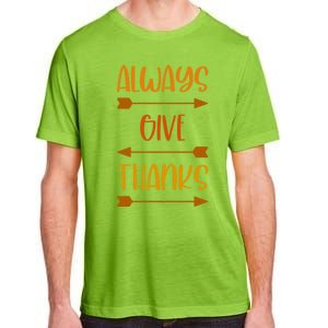 Always Give Thanks Thanksgiving Grateful Gratitude Cool Gift Adult ChromaSoft Performance T-Shirt