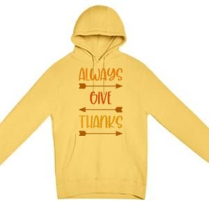 Always Give Thanks Thanksgiving Grateful Gratitude Cool Gift Premium Pullover Hoodie