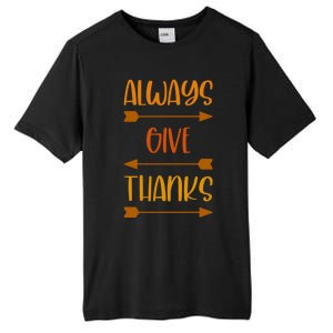 Always Give Thanks Thanksgiving Grateful Gratitude Cool Gift Tall Fusion ChromaSoft Performance T-Shirt