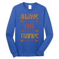 Always Give Thanks Thanksgiving Grateful Gratitude Cool Gift Long Sleeve Shirt