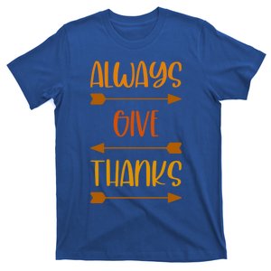 Always Give Thanks Thanksgiving Grateful Gratitude Cool Gift T-Shirt