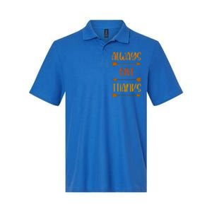 Always Give Thanks Thanksgiving Grateful Gratitude Cool Gift Softstyle Adult Sport Polo