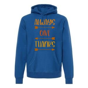 Always Give Thanks Thanksgiving Grateful Gratitude Cool Gift Premium Hoodie