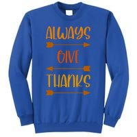 Always Give Thanks Thanksgiving Grateful Gratitude Cool Gift Tall Sweatshirt