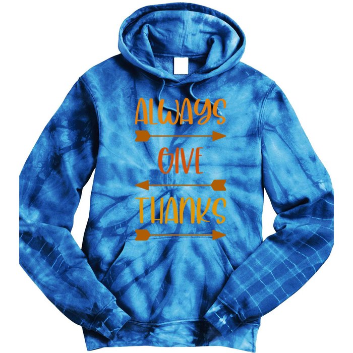 Always Give Thanks Thanksgiving Grateful Gratitude Cool Gift Tie Dye Hoodie