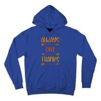 Always Give Thanks Thanksgiving Grateful Gratitude Cool Gift Tall Hoodie