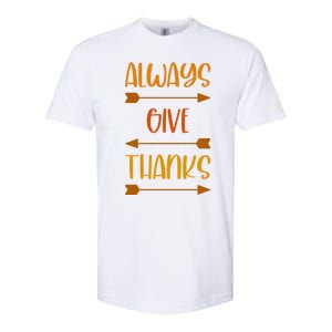 Always Give Thanks Thanksgiving Grateful Gratitude Cool Gift Softstyle CVC T-Shirt