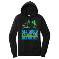 All Good Things Are Wild And Free Women's Pullover Hoodie