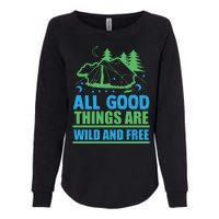 All Good Things Are Wild And Free Womens California Wash Sweatshirt