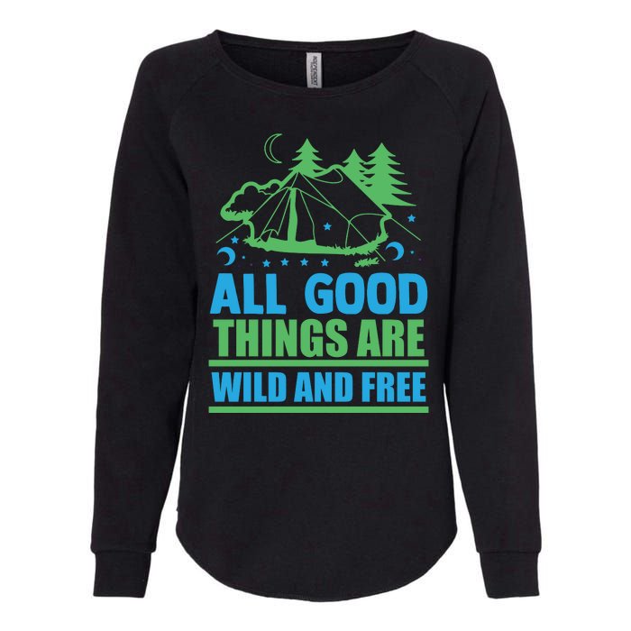 All Good Things Are Wild And Free Womens California Wash Sweatshirt