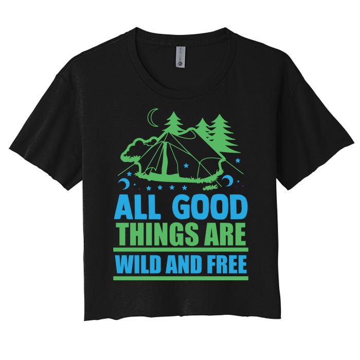 All Good Things Are Wild And Free Women's Crop Top Tee