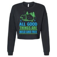 All Good Things Are Wild And Free Cropped Pullover Crew