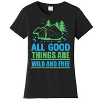 All Good Things Are Wild And Free Women's T-Shirt