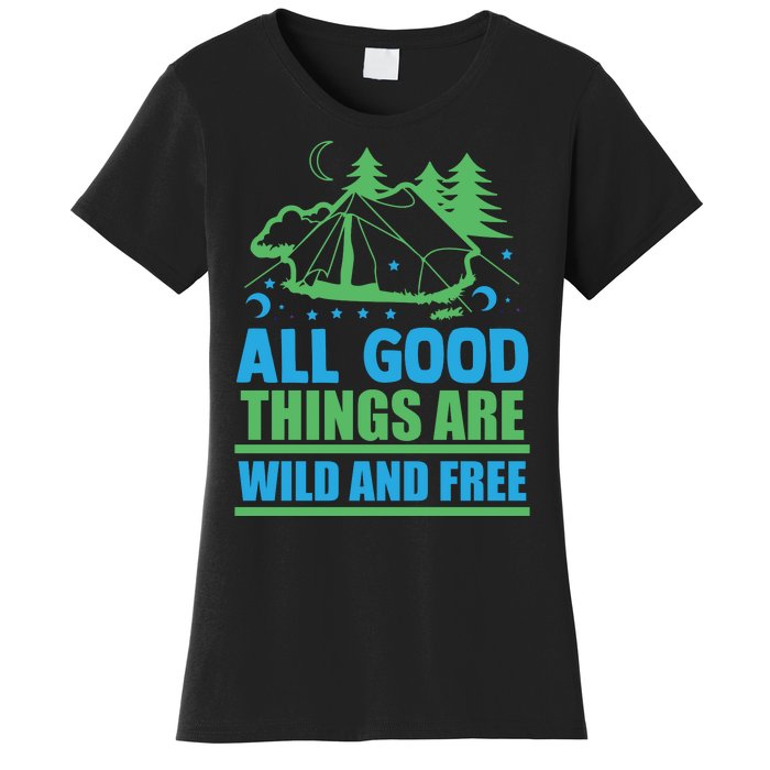 All Good Things Are Wild And Free Women's T-Shirt