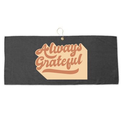 Always Grateful Thanksgiving Quote Holiday Saying Fall Gift Large Microfiber Waffle Golf Towel