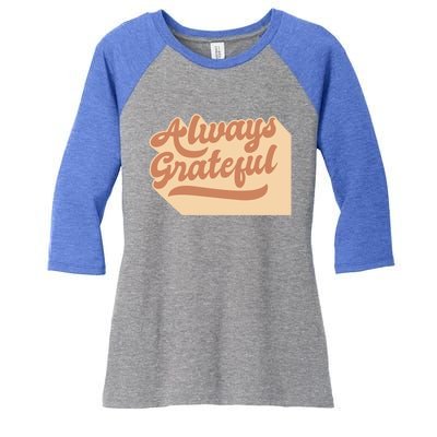 Always Grateful Thanksgiving Quote Holiday Saying Fall Gift Women's Tri-Blend 3/4-Sleeve Raglan Shirt