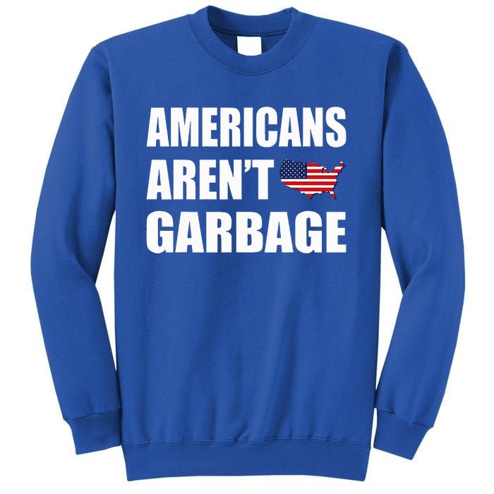 ArenT Garbage Trump Tall Sweatshirt