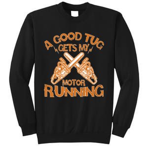 A Good Tug Gets My Motor Running Chainsaw Wood Lovers Sweatshirt