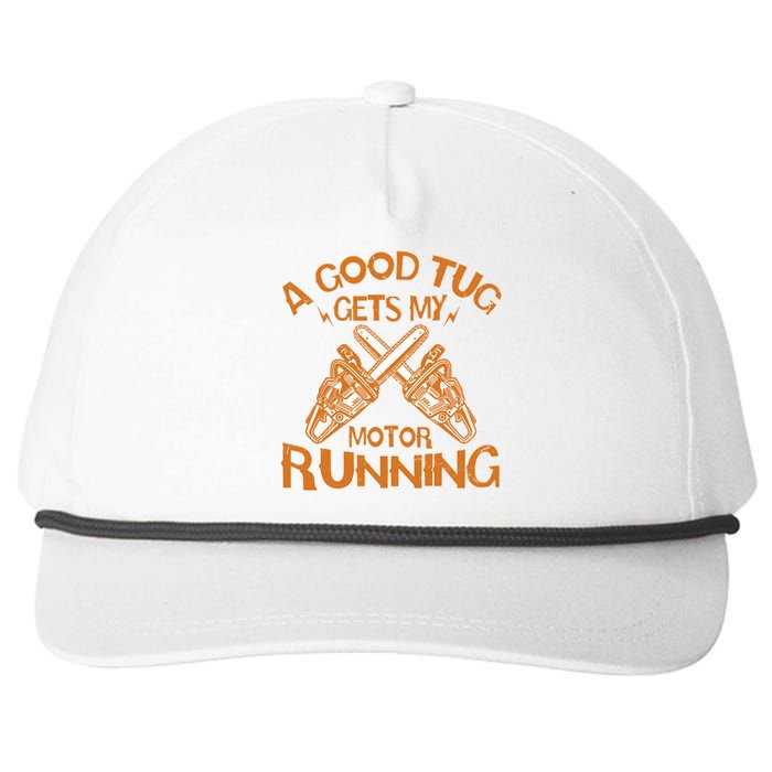 A Good Tug Gets My Motor Running Chainsaw Wood Lovers Snapback Five-Panel Rope Hat