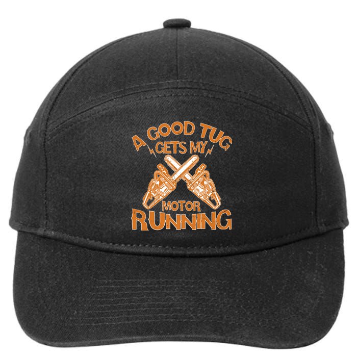 A Good Tug Gets My Motor Running Chainsaw Wood Lovers 7-Panel Snapback Hat