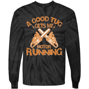 A Good Tug Gets My Motor Running Chainsaw Wood Lovers Tie-Dye Long Sleeve Shirt