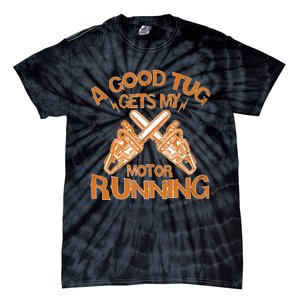 A Good Tug Gets My Motor Running Chainsaw Wood Lovers Tie-Dye T-Shirt