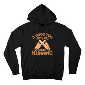 A Good Tug Gets My Motor Running Chainsaw Wood Lovers Tall Hoodie