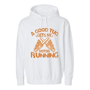 A Good Tug Gets My Motor Running Chainsaw Wood Lovers Garment-Dyed Fleece Hoodie