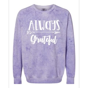 Always Grateful Thanksgiving Gift Great Gift Colorblast Crewneck Sweatshirt